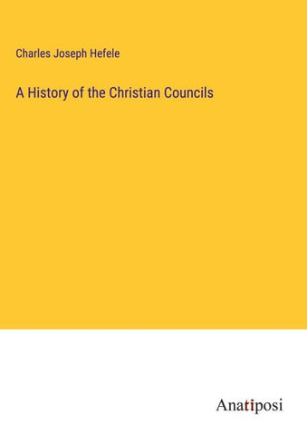 A History of the Christian Councils