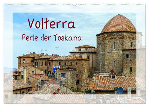 Volterra Perle der Toskana (Wandkalender 2026 DIN A2 quer), CALVENDO Monatskalender