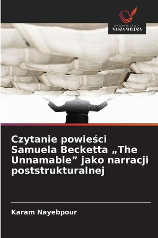 Czytanie powie¿ci Samuela Becketta "The Unnamable" jako narracji poststrukturalnej