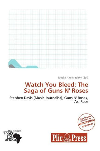 Watch You Bleed: The Saga of Guns N' Roses