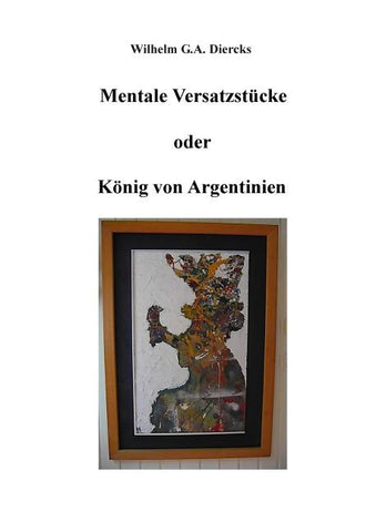 Mentale Versatzstücke oder Der König von Argentinien
