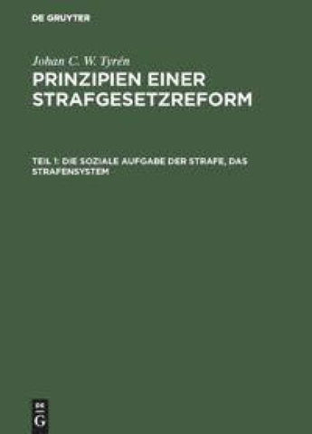 Johan C. W. Tyrén: Prinzipien einer Strafgesetzreform / Die soziale Aufgabe der Strafe, das Strafensystem