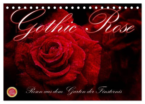 Gothic Rose - Rosen aus dem Garten der Finsternis (Tischkalender 2026 DIN A5 quer), CALVENDO Monatskalender