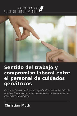 Sentido del trabajo y compromiso laboral entre el personal de cuidados geriátricos