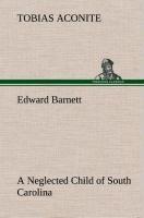 Edward Barnett a Neglected Child of South Carolina