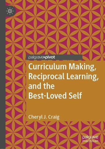 Curriculum Making, Reciprocal Learning, and the Best-Loved Self