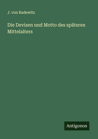 Die Devisen und Motto des späteren Mittelalters