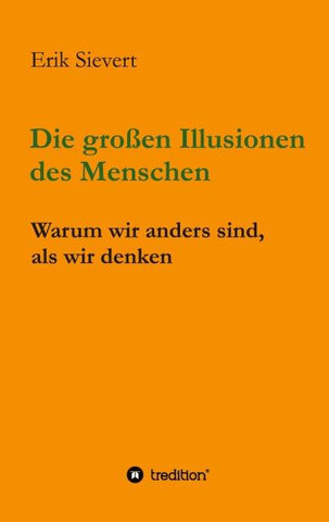 Die großen Illusionen des Menschen