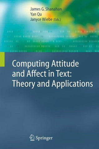 Computing Attitude and Affect in Text: Theory and Applications