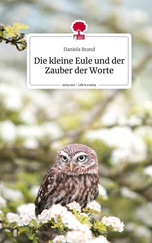 Die kleine Eule und der Zauber der  Worte. Life is a Story - story.one