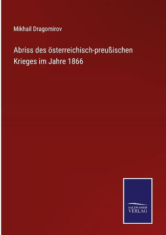 Abriss des österreichisch-preußischen Krieges im Jahre 1866