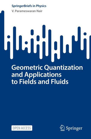 Geometric Quantization and Applications to Fields and Fluids