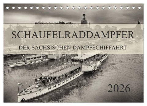 Schaufelraddampfer der Sächsischen Dampfschiffahrt (Tischkalender 2026 DIN A5 quer), CALVENDO Monatskalender