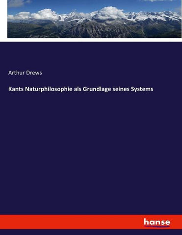 Kants Naturphilosophie als Grundlage seines Systems