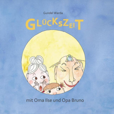 Glückszeit mit Oma Ilse und Opa Bruno