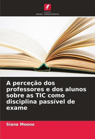A perceção dos professores e dos alunos sobre as TIC como disciplina passível de exame