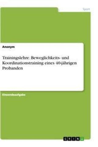 Trainingslehre. Beweglichkeits- und Koordinationstraining eines 40-jährigen Probanden