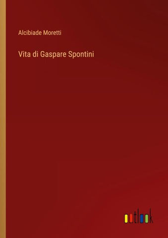 Vita di Gaspare Spontini