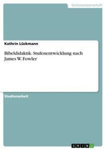 Bibeldidaktik. Stufenentwicklung nach James W. Fowler