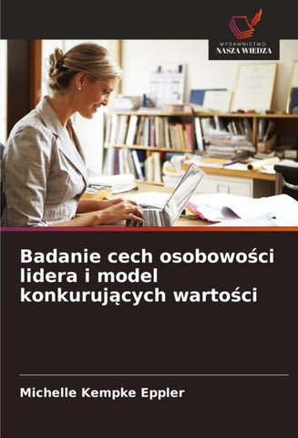 Badanie cech osobowo¿ci lidera i model konkuruj¿cych warto¿ci