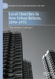 Local Churches in New Urban Britain, 1890-1975