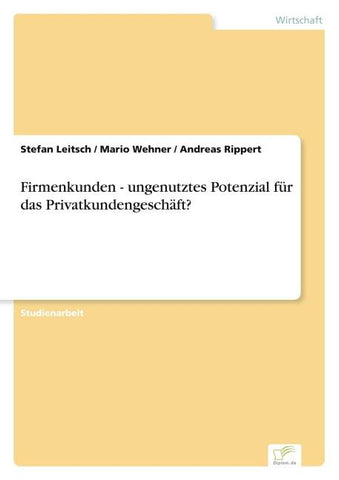 Firmenkunden - ungenutztes Potenzial für das Privatkundengeschäft?