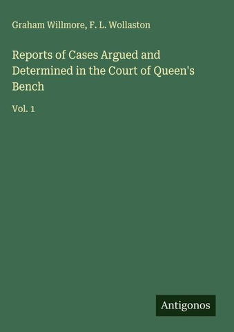 Reports of Cases Argued and Determined in the Court of Queen's Bench