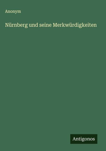 Nürnberg und seine Merkwürdigkeiten