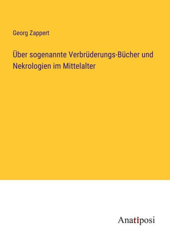 Über sogenannte Verbrüderungs-Bücher und Nekrologien im Mittelalter
