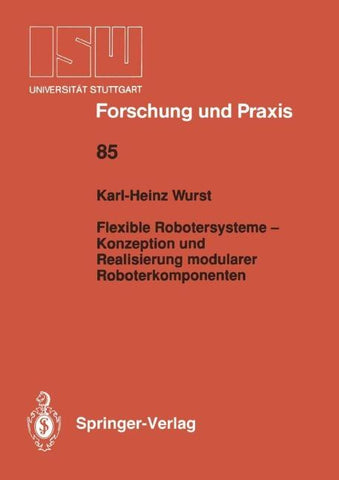 Flexible Robotersysteme — Konzeption und Realisierung modularer Roboterkomponenten