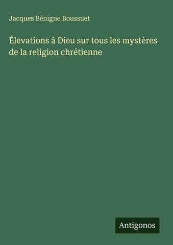 Élevations à Dieu sur tous les mystères de la religion chrétienne