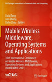 Mobile Wireless Middleware, Operating Systems and Applications