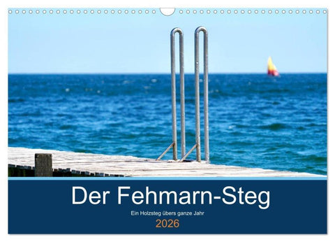 Der Fehmarn-Steg (Wandkalender 2026 DIN A3 quer), CALVENDO Monatskalender