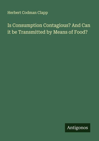 Is Consumption Contagious? And Can it be Transmitted by Means of Food?
