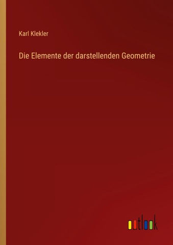 Die Elemente der darstellenden Geometrie
