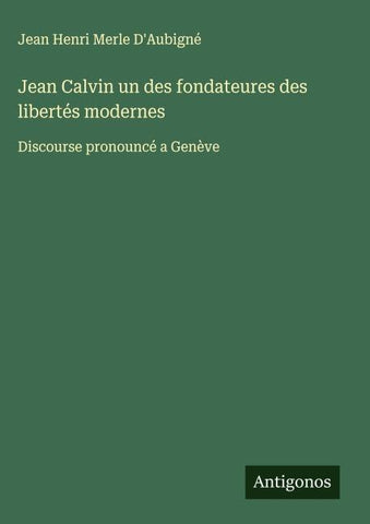 Jean Calvin un des fondateures des libertés modernes