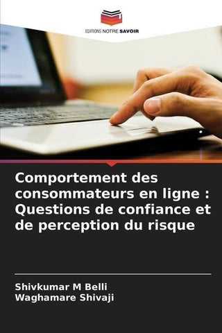 Comportement des consommateurs en ligne : Questions de confiance et de perception du risque
