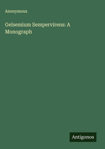 Gelsemium Sempervirens: A Monograph