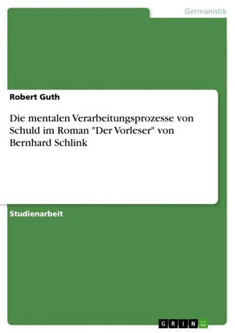 Die mentalen Verarbeitungsprozesse von Schuld im Roman "Der Vorleser" von Bernhard Schlink