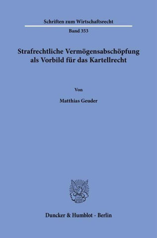 Strafrechtliche Vermögensabschöpfung als Vorbild für das Kartellrecht.