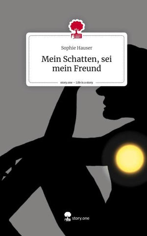 Mein Schatten, sei mein Freund. Life is a Story - story.one