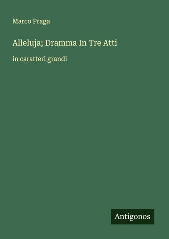 Alleluja; Dramma In Tre Atti