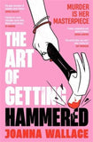 The Art of Getting Hammered