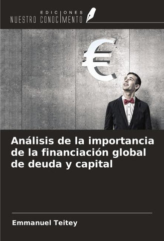 Análisis de la importancia de la financiación global de deuda y capital