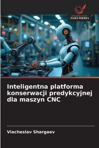 Inteligentna platforma konserwacji predykcyjnej dla maszyn CNC