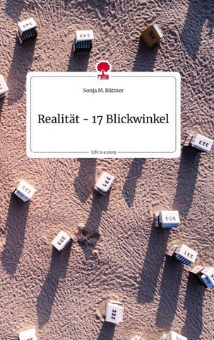 Realität - 17 Blickwinkel. Life is a Story - story.one