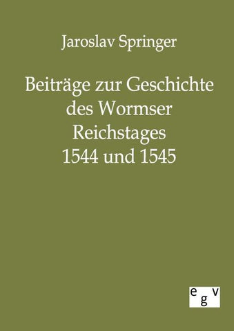 Beiträge zur Geschichte des Wormser Reichstages 1544 und 1545