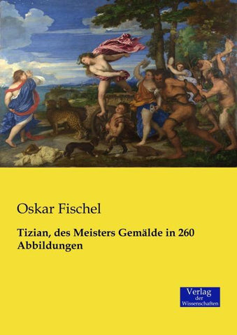 Tizian, des Meisters Gemälde in 260 Abbildungen