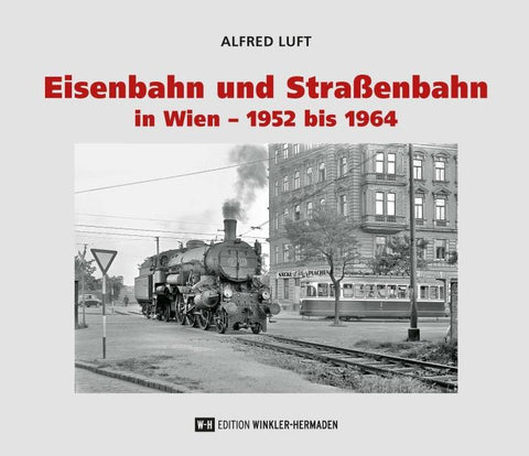 Eisenbahn und Straßenbahn in Wien – 1952 bis 1964