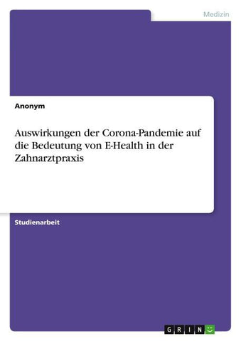 Auswirkungen der Corona-Pandemie auf die Bedeutung von E-Health in der Zahnarztpraxis